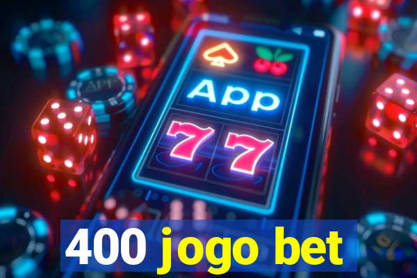 400 jogo bet